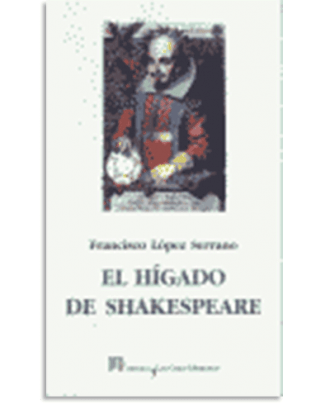 PORTADA DEL LIBRO EL HÍGADO DE SHAKESPEARE DE Francisco López Serrano