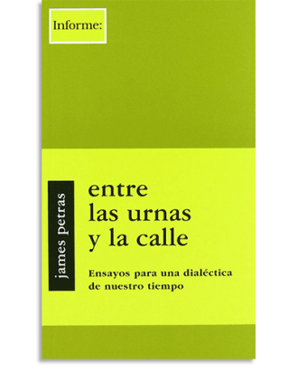 PORTADA DEL LIBRO ENTRE LAS URNAS Y LA CALLE DE James Petras