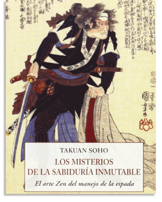 PORTADA DEL LIBRO LOS MISTERIOS DE LA SABIDURÍA INMUTABLE. EL ARTE ZEN DEL MANEJO DE LA ESPADA DE Takuan Soho
