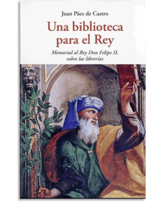 PORTADA DEL LIBRO UNA BIBLIOTECA PARA EL REY DE Juan Paez De Castro