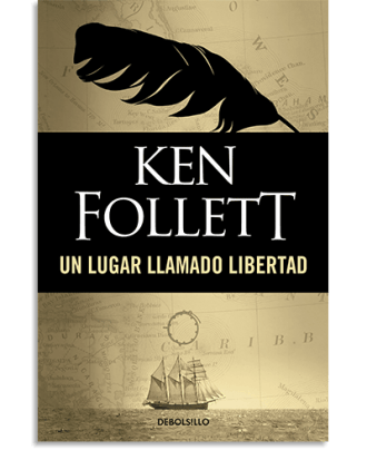 PORTADA DEL LIBRO UN LUGAR LLAMADO LIBERTAD DE Ken Follett