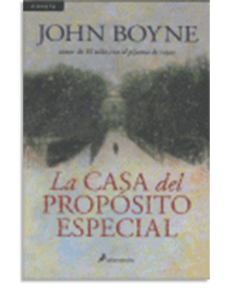 PORTADA DEL LIBRO LA CASA DEL PROPÓSITO ESPECIAL DE John Boyne