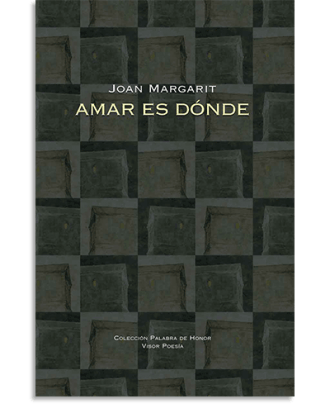 PORTADA DEL LIBRO AMAR ES DÓNDE DE Joan Margarit