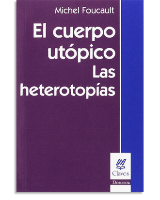 PORTADA DEL LIBRO EL CUERPO UTÓPICO DE Michel Foucault