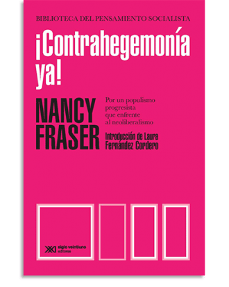 PORTADA DEL LIBRO ¡CONTRAHEGEMONÍA YA! DE  Nancy Fraser
